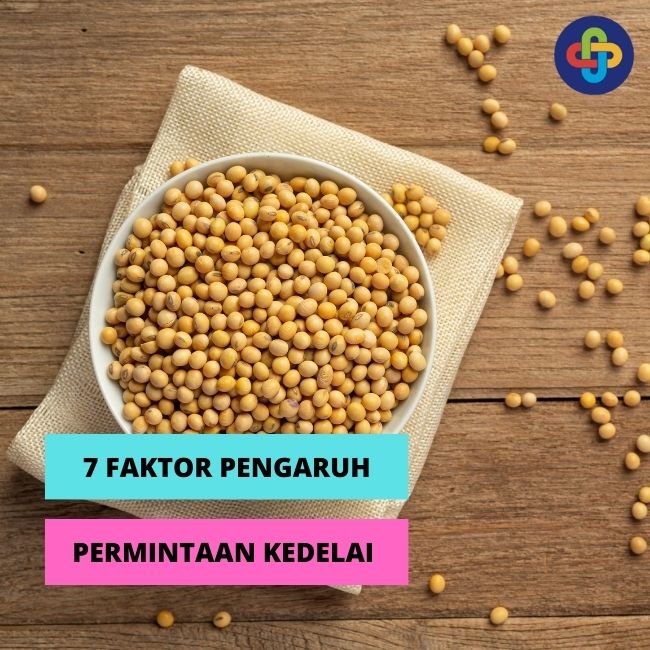 Kamu Harus Tahu! 7 Aspek yang Dapat Mempengaruhi Permintaan Kedelai